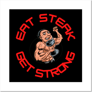 Eat Steak Get Strong Posters and Art